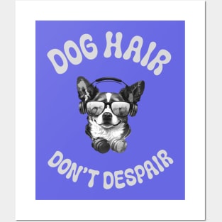 Dog Hair Don't Despair Posters and Art